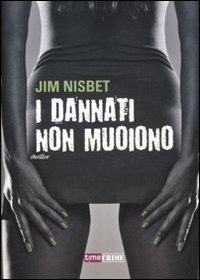I dannati non muoiono - Jim Nisbet - Libro Time Crime 2012, Narrativa | Libraccio.it