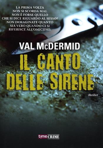 Il canto delle sirene - Val McDermid - Libro Time Crime 2012, Narrativa | Libraccio.it
