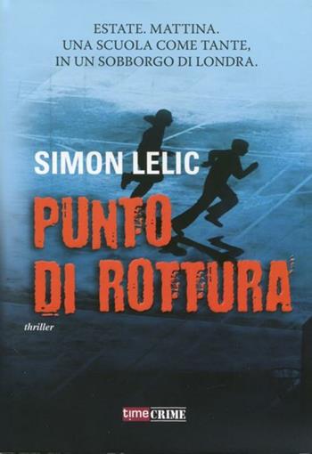 Punto di rottura - Simon Lelic - Libro Timecrime 2012, Narrativa | Libraccio.it