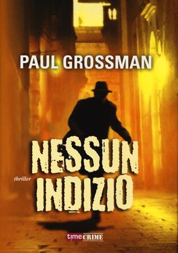 Nessun indizio - Paul Grossman - Libro Timecrime 2013 | Libraccio.it