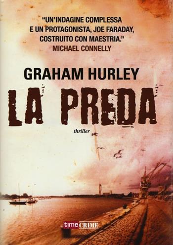 La preda - Graham Hurley - Libro Time Crime 2013, Narrativa | Libraccio.it