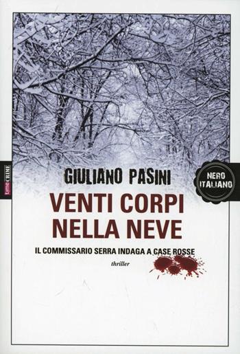 Venti corpi nella neve. Il commissario Serra indaga a Case Rosse - Giuliano Pasini - Libro Time Crime 2013, Nero italiano | Libraccio.it