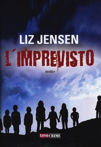 L'imprevisto - Liz Jensen - Libro Time Crime 2013, Narrativa | Libraccio.it