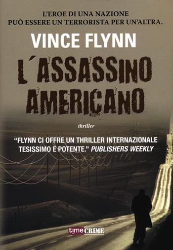 L'assassino americano - Vince Flynn - Libro Time Crime 2013, Narrativa | Libraccio.it