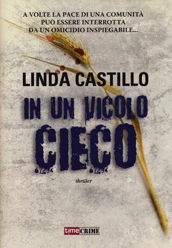 In un vicolo cieco - Linda Castillo - Libro Timecrime 2013, Narrativa | Libraccio.it