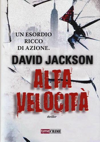 Alta velocità - David Jackson - Libro Timecrime 2013 | Libraccio.it