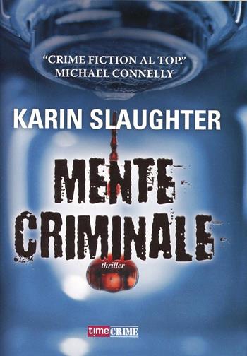 Mente criminale - Karin Slaughter - Libro Timecrime 2012 | Libraccio.it