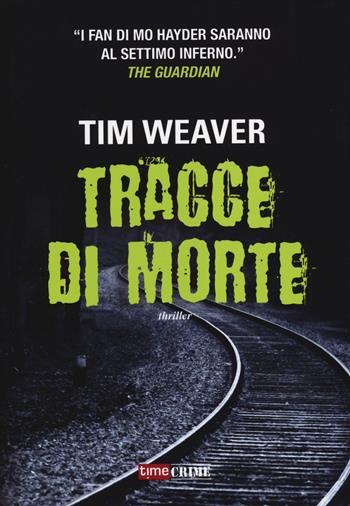 Tracce di morte - Tim Weaver - Libro Timecrime 2014, Narrativa | Libraccio.it
