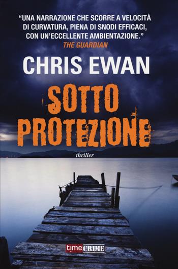 Sotto protezione - Chris Ewan - Libro Time Crime 2014, Narrativa | Libraccio.it