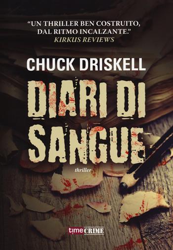 Diari di sangue - Chuck Driskell - Libro Timecrime 2014, Narrativa | Libraccio.it