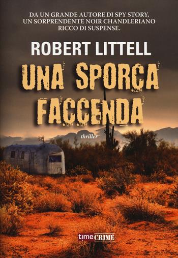 Una sporca faccenda - Robert Littell - Libro Timecrime 2014, Narrativa | Libraccio.it