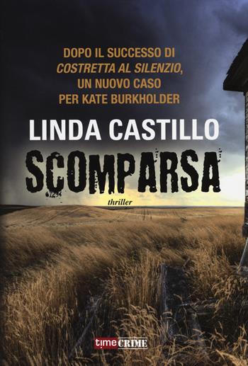 Scomparsa - Linda Castillo - Libro Timecrime 2014, Narrativa | Libraccio.it