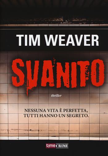Svanito - Tim Weaver - Libro Timecrime 2014, Narrativa | Libraccio.it
