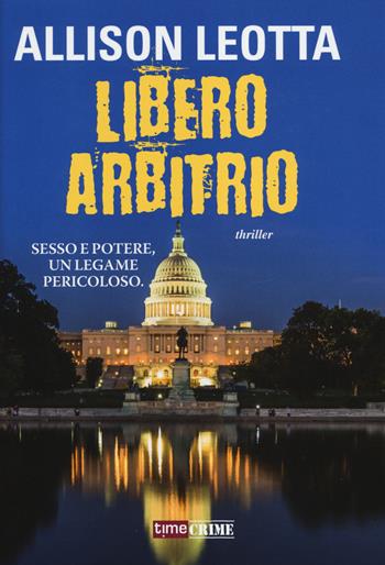 Libero arbitrio - Allison Leotta - Libro Timecrime 2014, Narrativa | Libraccio.it