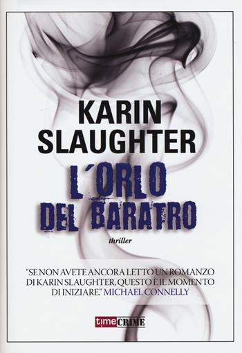 L'orlo del baratro - Karin Slaughter - Libro Timecrime 2012, Narrativa | Libraccio.it