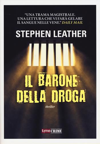 Il barone della droga - Stephen Leather - Libro Time Crime 2015, Narrativa | Libraccio.it