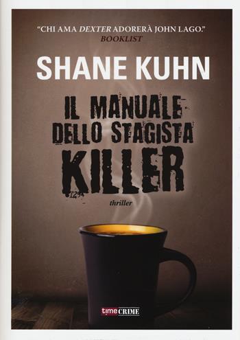 Il manuale dello stagista killer - Shane Kuhn - Libro Timecrime 2015, Narrativa | Libraccio.it