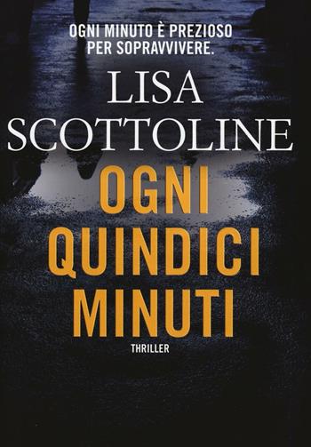 Ogni quindici minuti - Lisa Scottoline - Libro Time Crime 2016, Narrativa | Libraccio.it