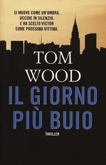 Il giorno più buio - Tom Wood - Libro Timecrime 2016, Narrativa | Libraccio.it