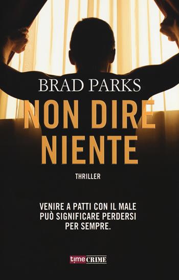 Non dire niente - Brad Parks - Libro Time Crime 2017, Narrativa | Libraccio.it