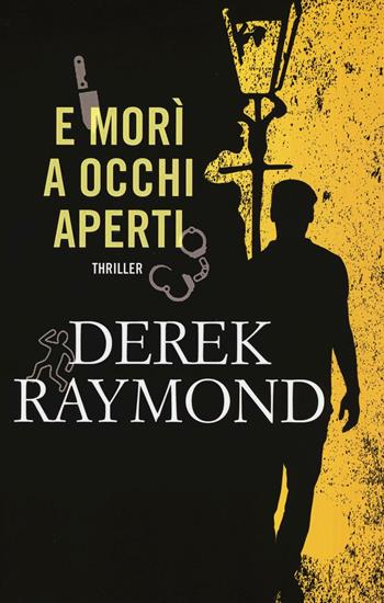 E morì a occhi aperti - Derek Raymond - Libro Time Crime 2016, Narrativa | Libraccio.it