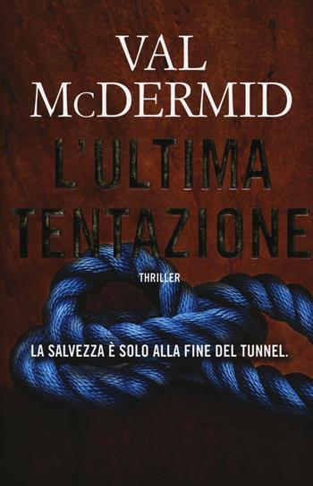 L'ultima tentazione - Val McDermid - Libro Time Crime 2016, Narrativa | Libraccio.it