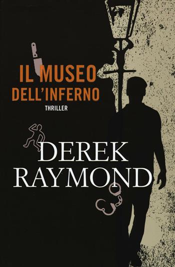 Il museo dell'inferno - Derek Raymond - Libro Timecrime 2017, Narrativa | Libraccio.it