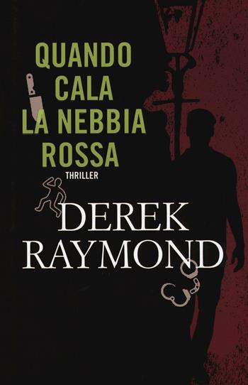 Quando cala la nebbia rossa - Derek Raymond - Libro Timecrime 2017, Narrativa | Libraccio.it