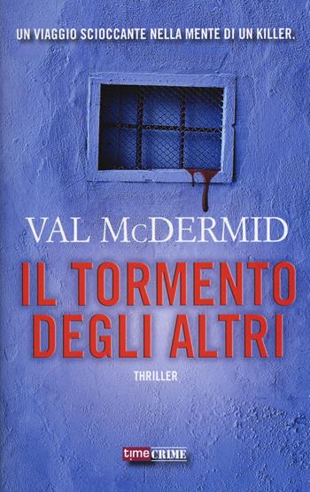 Il tormento degli altri - Val McDermid - Libro Time Crime 2017, Narrativa | Libraccio.it