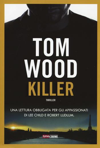 Killer - Tom Wood - Libro Time Crime 2020 | Libraccio.it