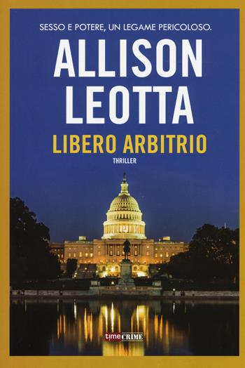 Libero arbitrio - Allison Leotta - Libro Timecrime 2020 | Libraccio.it