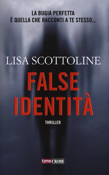 False identità - Lisa Scottoline - Libro Time Crime 2017, Narrativa | Libraccio.it