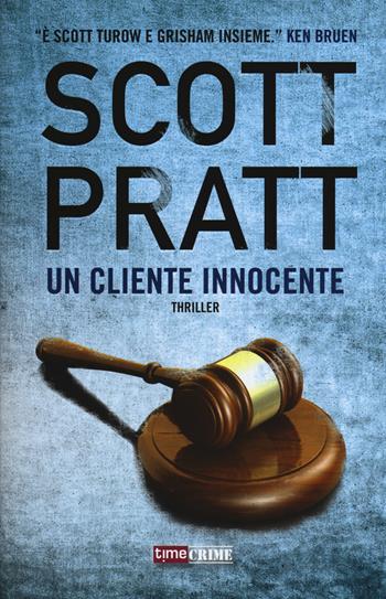 Un cliente innocente - Scott Pratt - Libro Time Crime 2017, Narrativa | Libraccio.it