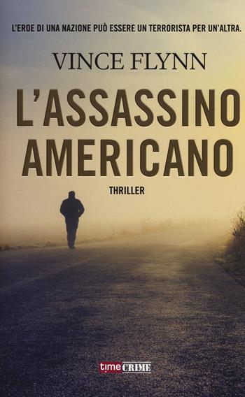 L'assassino americano - Vince Flynn - Libro Timecrime 2017, Narrativa | Libraccio.it