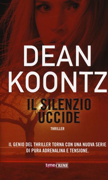 Il silenzio uccide - Dean R. Koontz - Libro Time Crime 2017, Narrativa | Libraccio.it