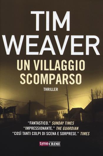 Un villaggio scomparso - Tim Weaver - Libro Time Crime 2020, Narrativa | Libraccio.it