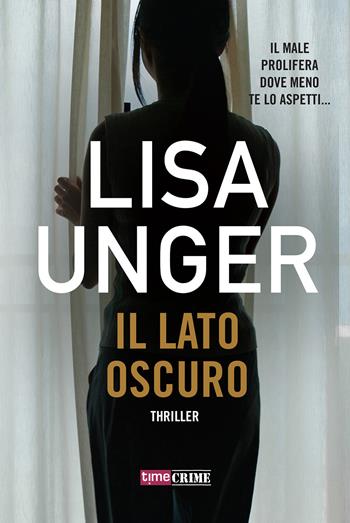 Il lato oscuro - Lisa Unger - Libro Time Crime 2020, Narrativa | Libraccio.it