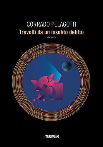 Travolti da un insolito delitto - Corrado Pelagotti - Libro Time Crime 2020, Nero italiano | Libraccio.it