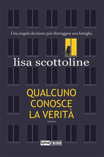Qualcuno conosce la verità - Lisa Scottoline - Libro Timecrime 2021, Narrativa | Libraccio.it