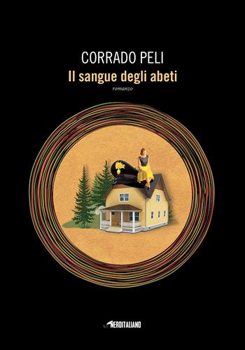 Il sangue degli abeti - Corrado Peli - Libro Timecrime 2020, Nero italiano | Libraccio.it