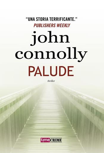Palude - John Connolly - Libro Timecrime 2021 | Libraccio.it