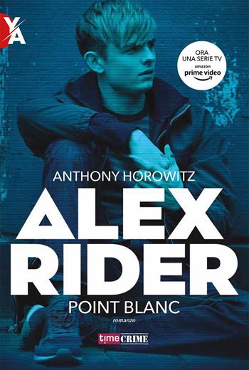 Point blanc. Alex Rider. Vol. 2 - Anthony Horowitz - Libro Time Crime 2020 | Libraccio.it