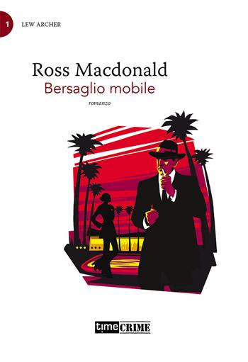Bersaglio mobile. Lew Archer. Vol. 1 - Ross MacDonald - Libro Time Crime 2021, Piccola biblioteca del crimine | Libraccio.it