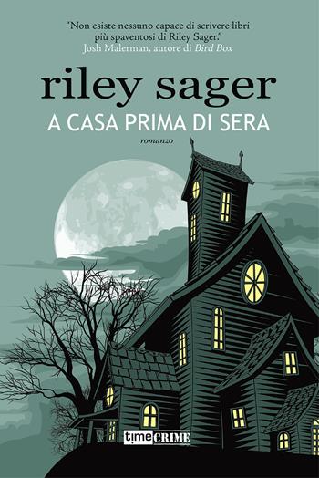 A casa prima di sera - Riley Sager - Libro Timecrime 2021, Narrativa | Libraccio.it