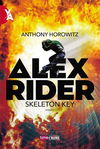 Skeleton key. Alex Rider. Vol. 3 - Anthony Horowitz - Libro Time Crime 2021 | Libraccio.it