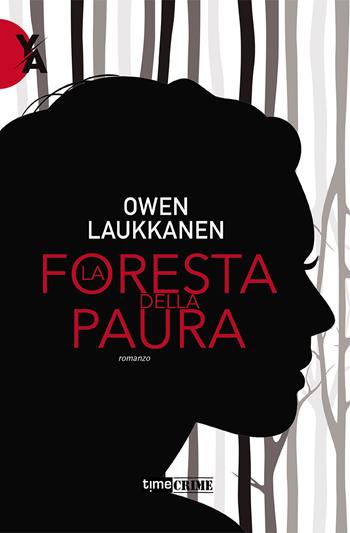 La foresta della paura - Owen Laukkanen - Libro Timecrime 2021 | Libraccio.it