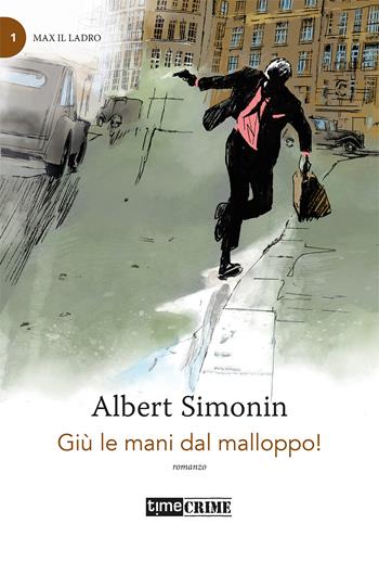 Giù le mani dal malloppo! - Albert Simonin - Libro Timecrime 2021, Piccola biblioteca del crimine | Libraccio.it