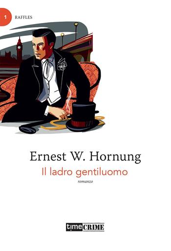 Raffles. Il ladro gentiluomo. Vol. 1 - Ernest W. Hornung - Libro Time Crime 2021, Piccola biblioteca del crimine | Libraccio.it