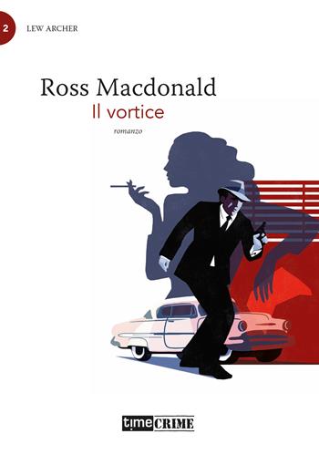 Il vortice. Lew Archer. Vol. 2 - Ross MacDonald - Libro Time Crime 2022, Piccola biblioteca del crimine | Libraccio.it