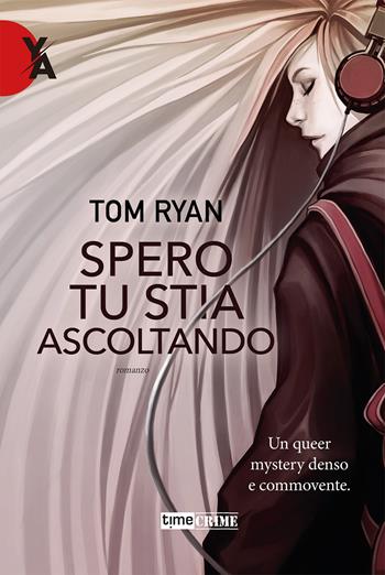 Spero tu stia ascoltando - Tom Ryan - Libro Timecrime 2022, Young adult | Libraccio.it